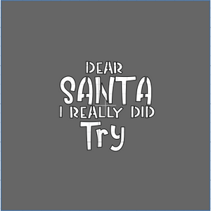 Dear Santa I Really Did Try